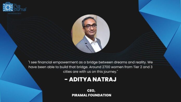 CSR Leaders: CEO Aditya Natraj shares Piramal Foundation’s CSR focus for this year